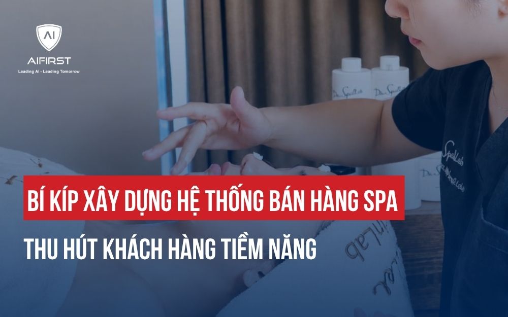 BÍ KÍP XÂY DỰNG HỆ THỐNG BÁN HÀNG SPA THU HÚT KHÁCH HÀNG TIỀM NĂNG